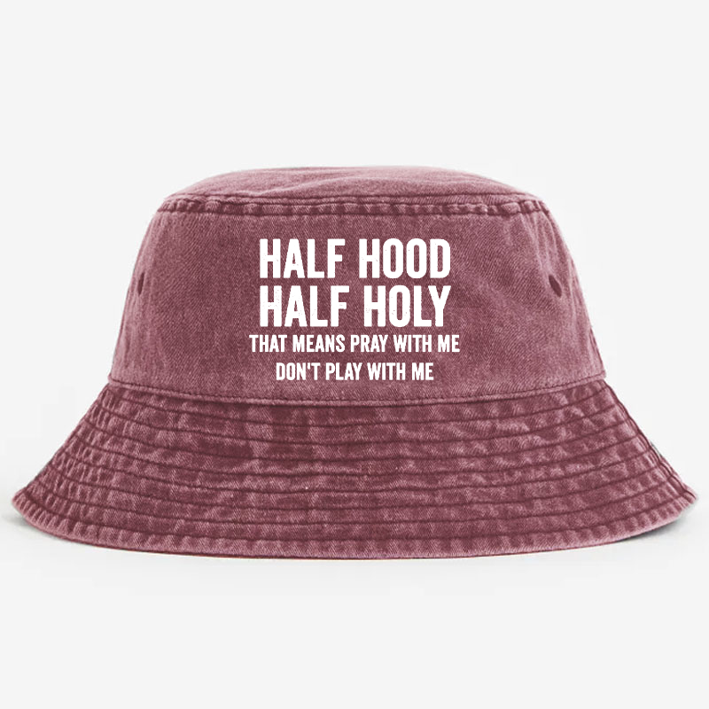 Half Hood Half Holy Pray With Me Don't Play With Me Bucket Hat
