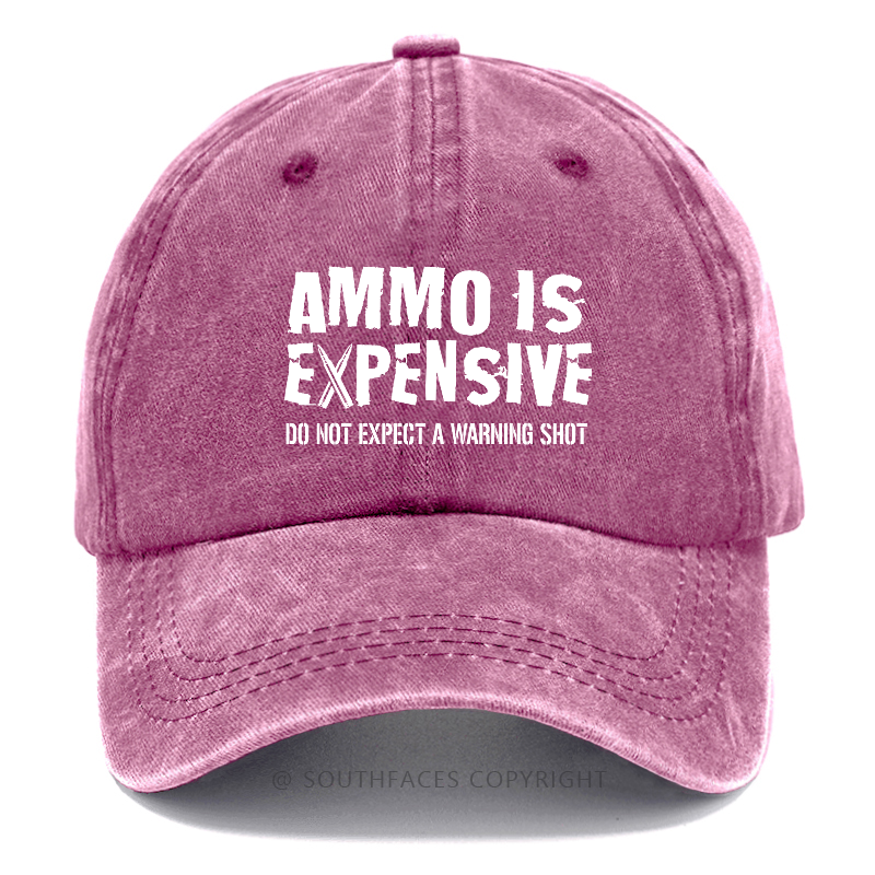 Ammo Is Expensive Do Not Expect A Warning Shot Sarcastic Hats