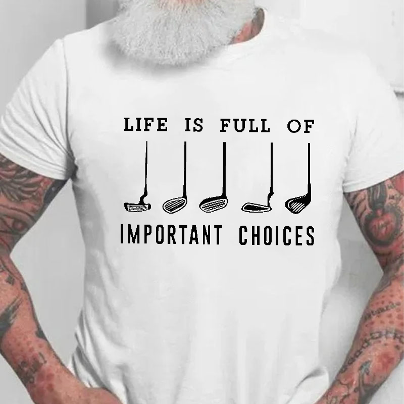 Life Is Full Of Important Choice Golf Player T-shirt