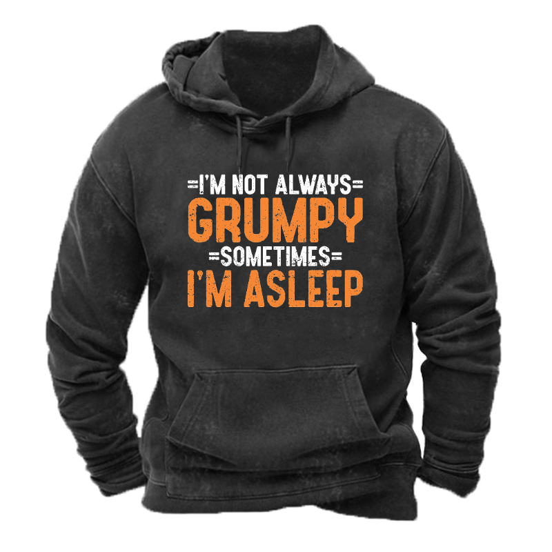 I'm Not Always Grumpy Sometimes I'm Asleep Hoodie