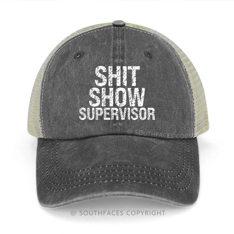 Shit Show Supervisor Funny Sarcastic Saying Trucker Cap