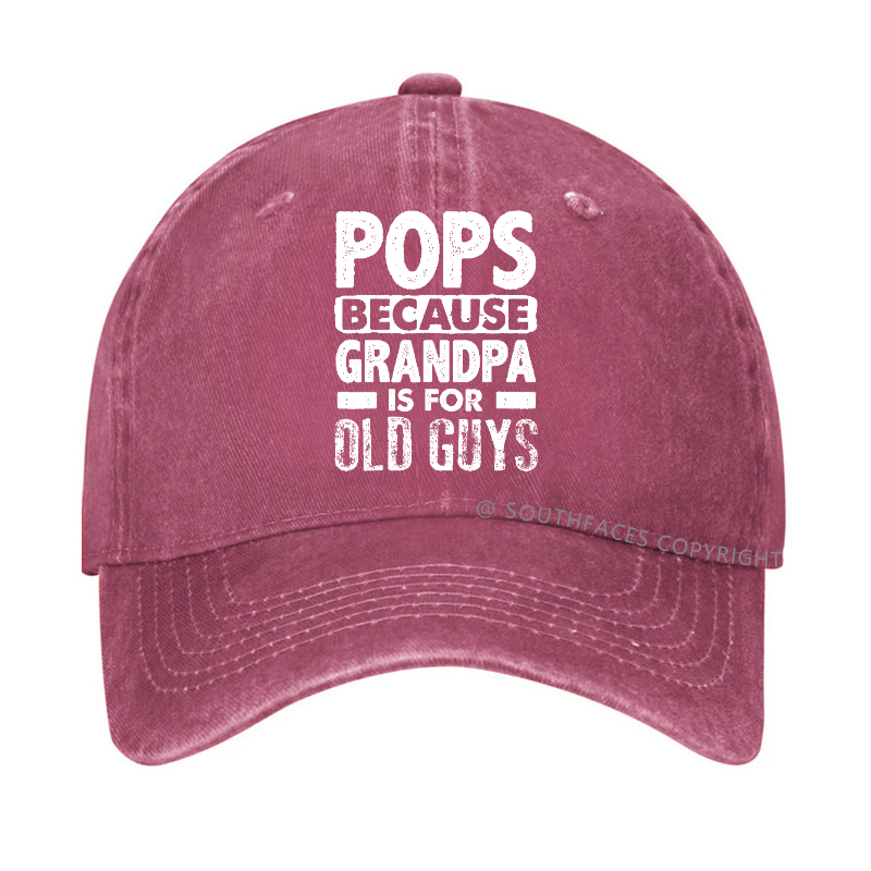 Pops Because Grandpa Is For Old Guys Hat