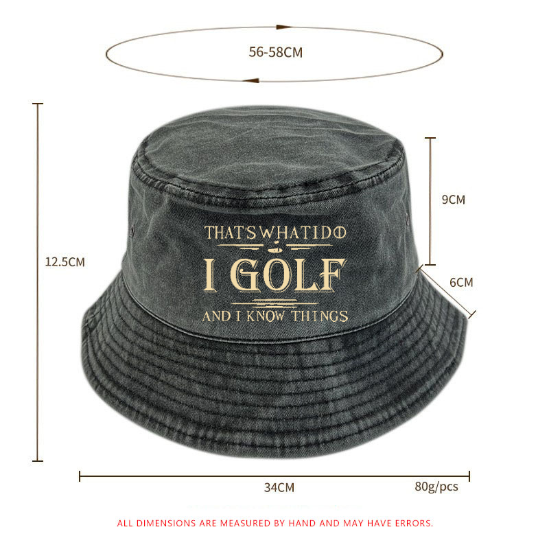 That's What I Do I Golf And I Know Things Bucket Hat