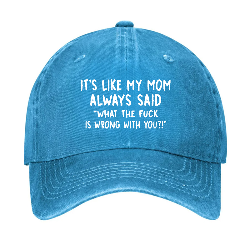 Men's It's Like My Mom Always Said What The Fuck Is Wrong With You Casual Letters Print Hat