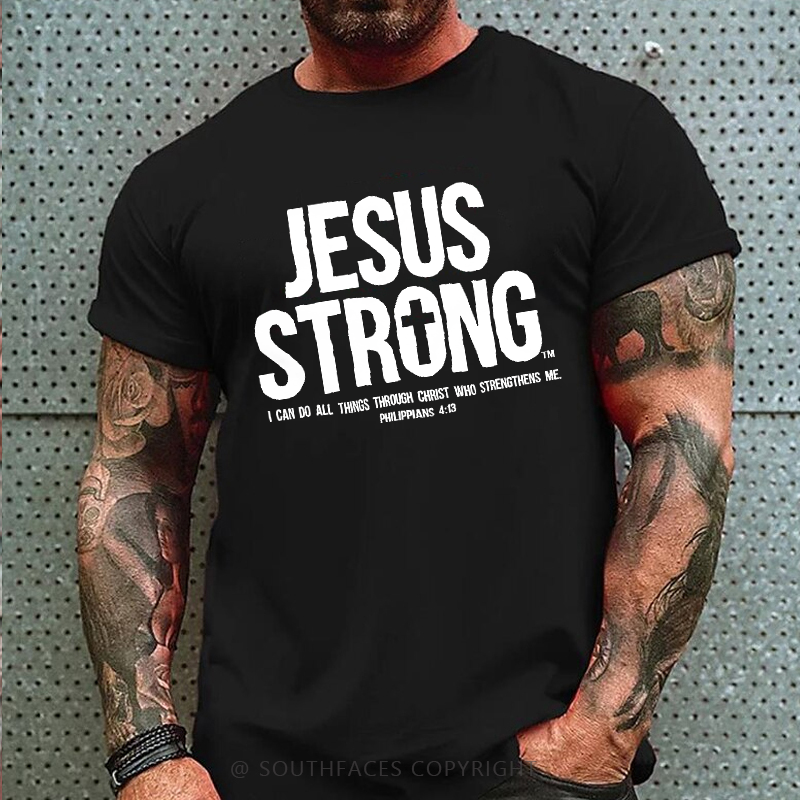 Jesus Strong I Can Do All Things Through Christ Who Strengthens Me Men's Faith T-shirt