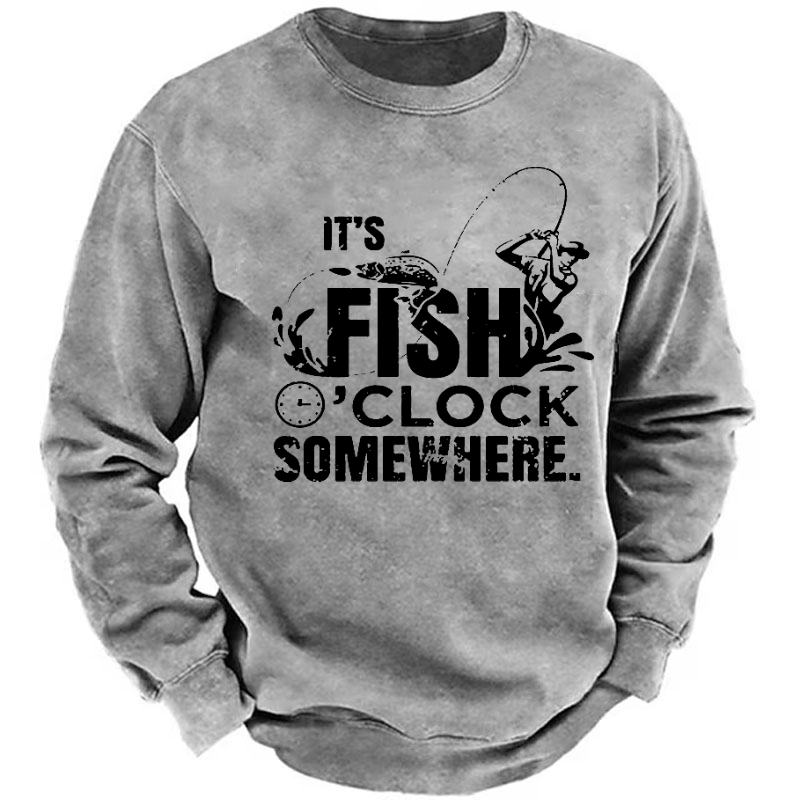 It's Fish O'clock Somewhere Sweatshirt