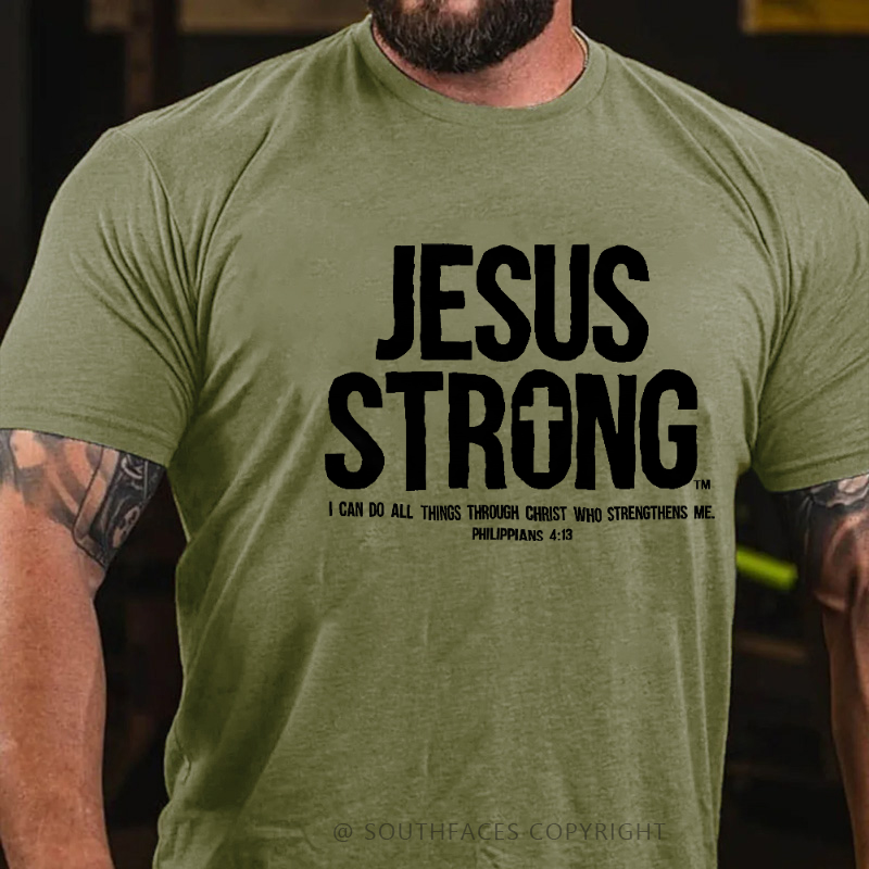 Jesus Strong I Can Do All Things Through Christ Who Strengthens Me Men's Faith T-shirt