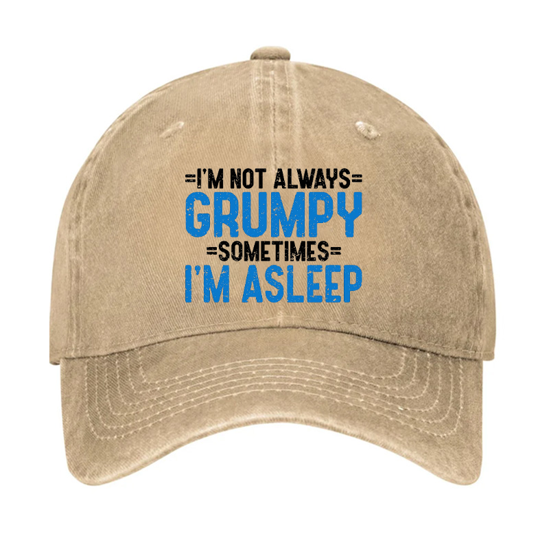 I'm Not Always Grumpy Sometimes I'm Asleep Hat