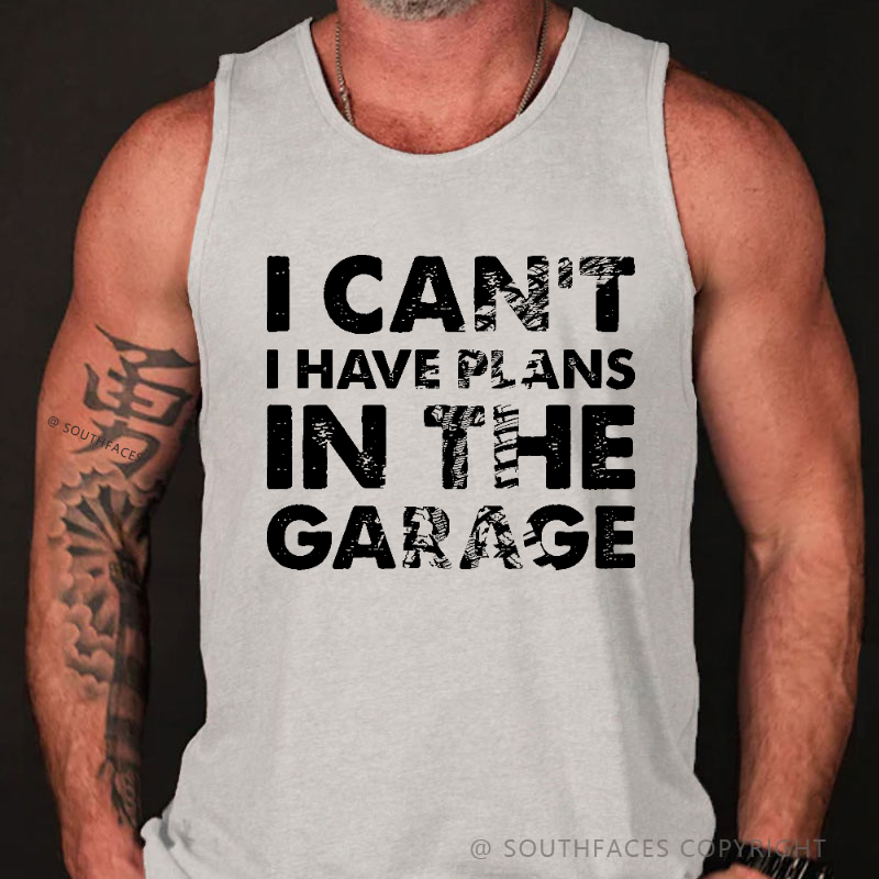 I Can't I Have Plans In The Garage Funny Men's Tank Top