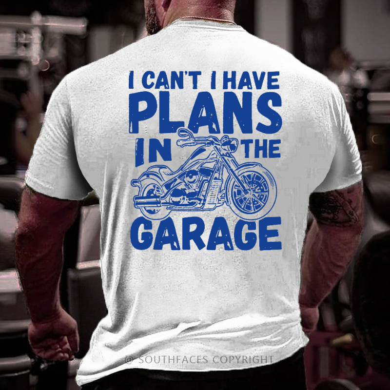I Can't I Have Plans In The Garage Funny Motorcycle Print Men's T-shirt