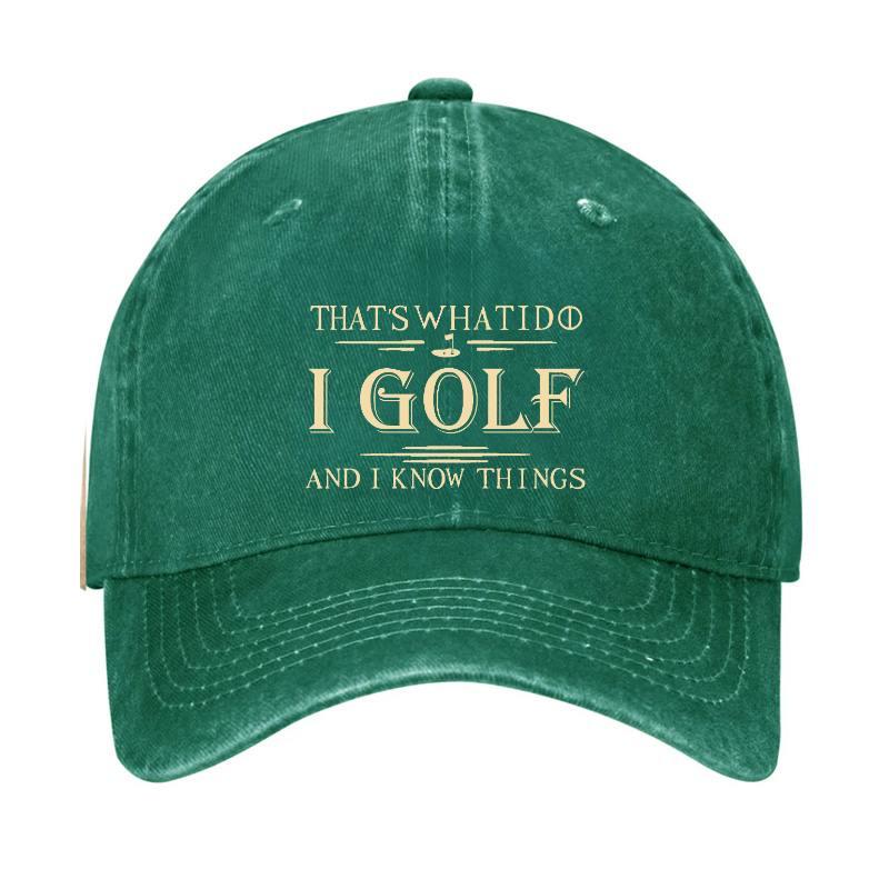 That's What I Do I Golf And I Know Things Hat