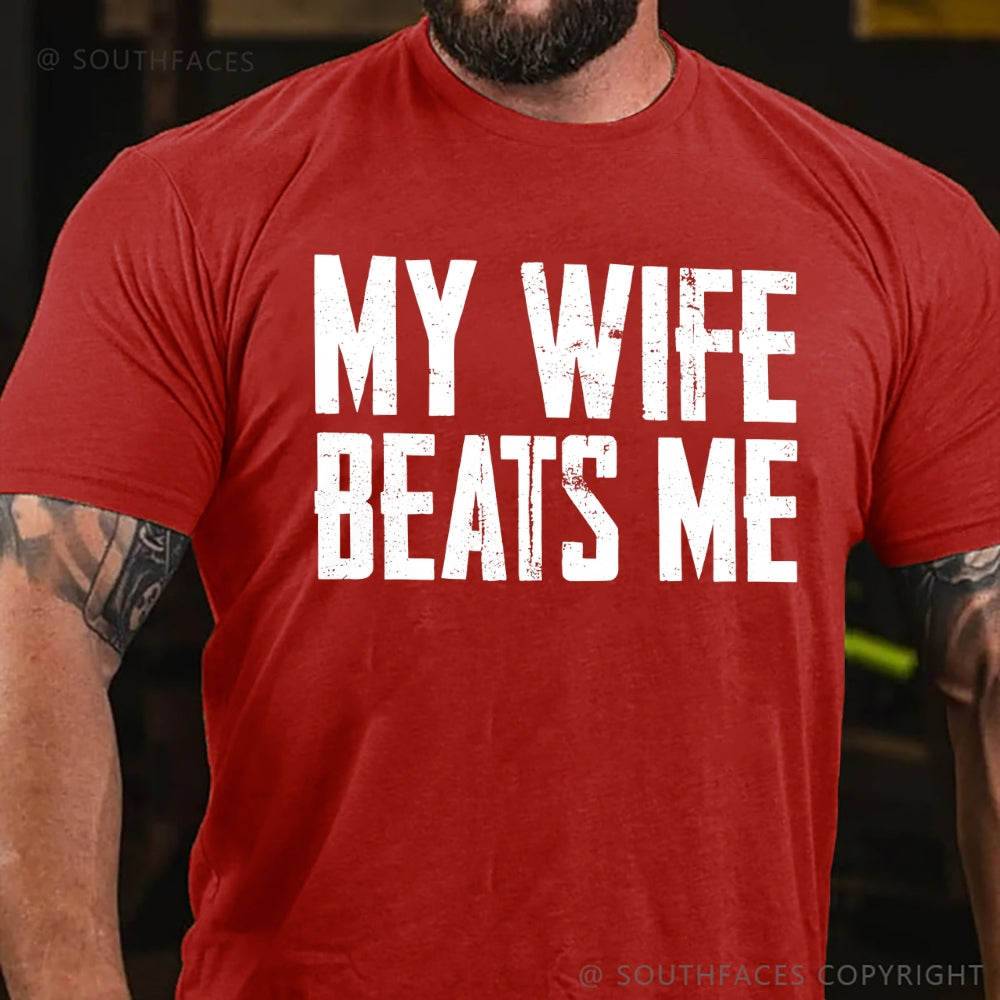Men's Funny Tee Shirt Husband Birthday Sarcastic My Wife Beats Me Humor Tshirt Papa Dad T-shirt