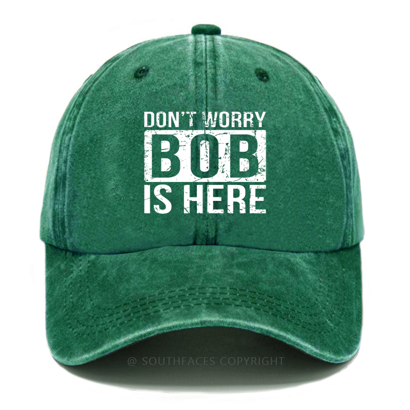 Don't Worry Bob Is Here Hat