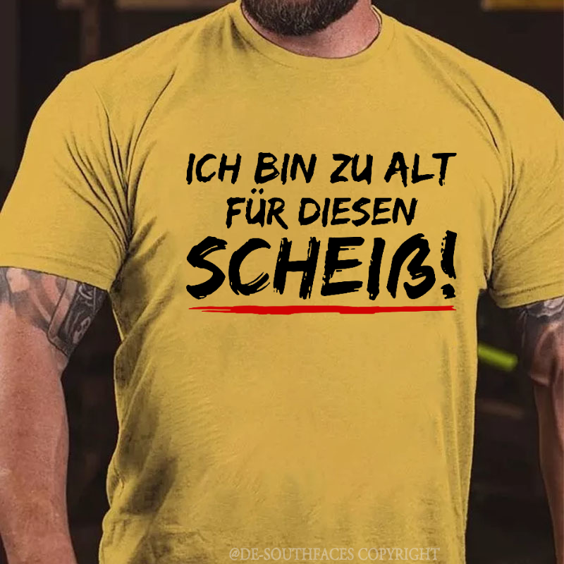 Ich Bin Zu Alt Für Diesen Scheiß T-Shirt