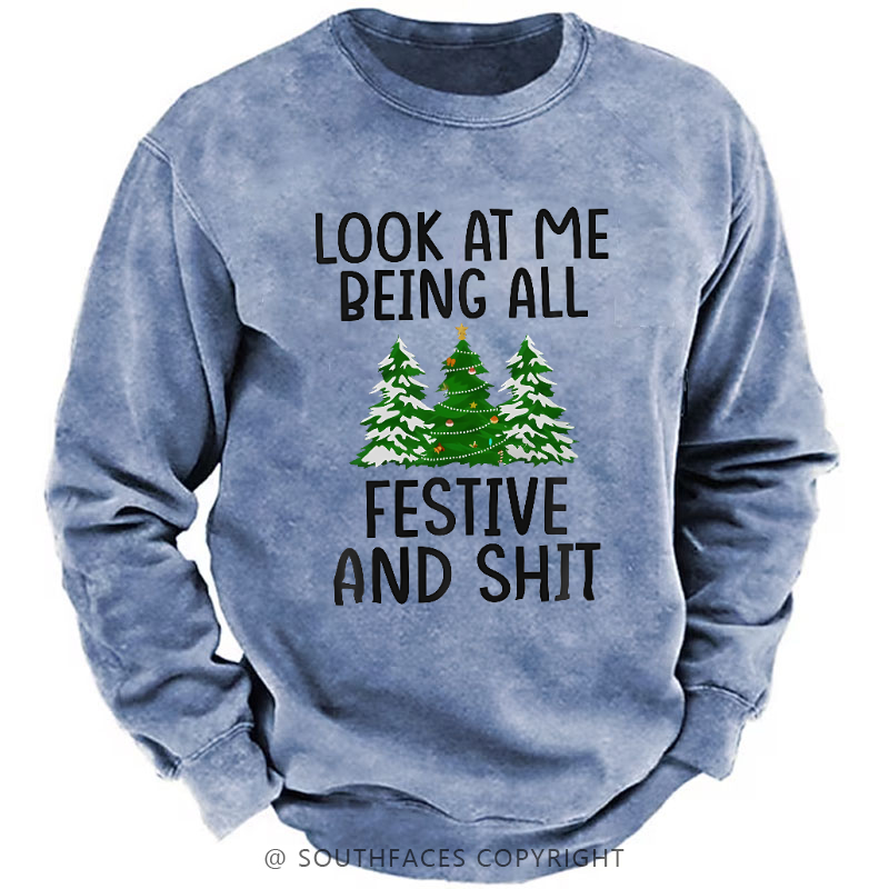 Look At Me Being All Festive And Shit Sweatshirt