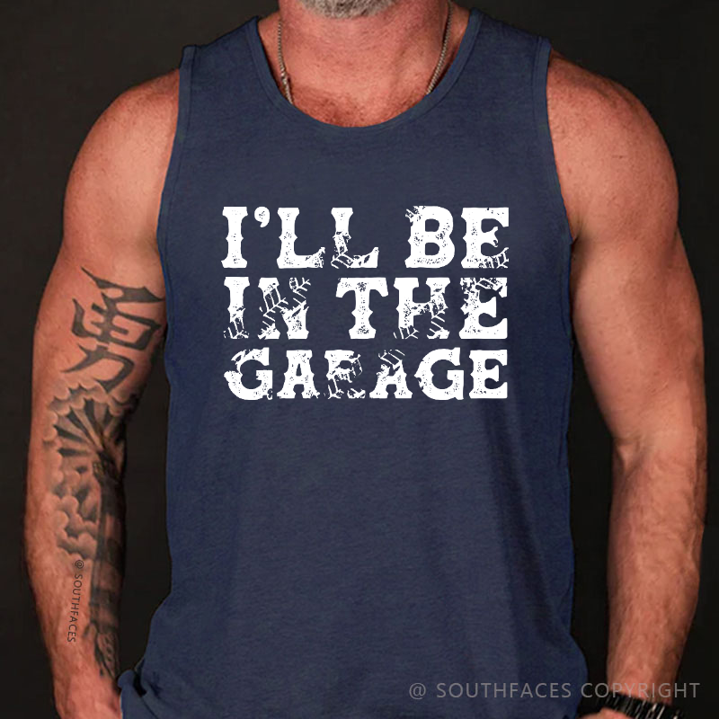 I'll Be In The Garage Tank Top