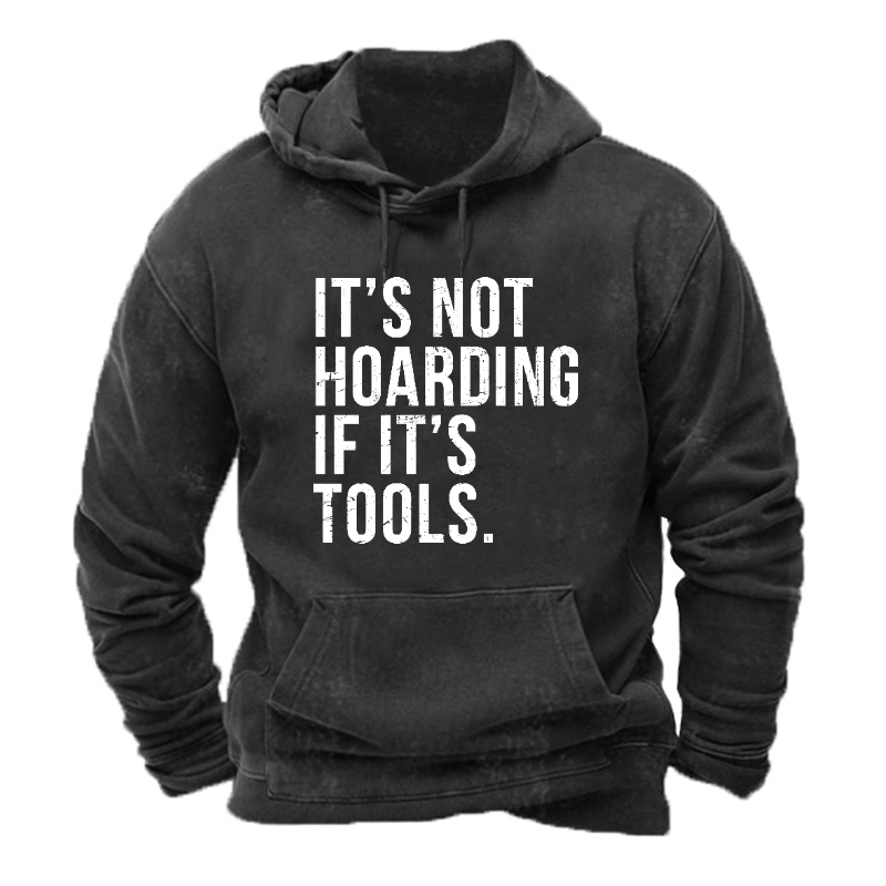 It's Not Hoarding If It's Tools Hoodie