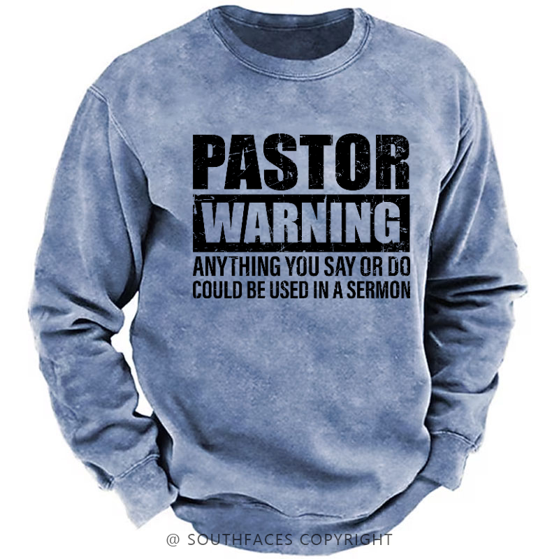 Pastor Warning Anything You Say Or Do Could Be Used In A Sermon Sweatshirt