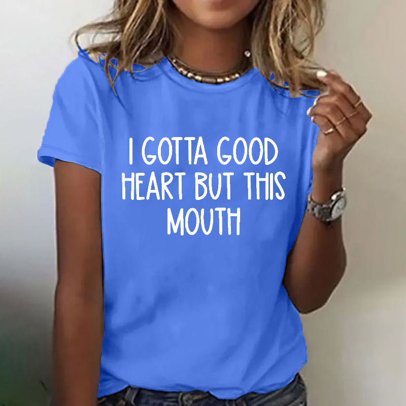 I Gotta Good Heart But This Mouth Funny T-shirt
