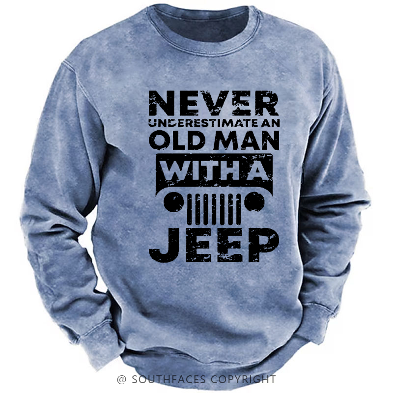 Never Understimate An Old Man With A Jeep Sweatshirt