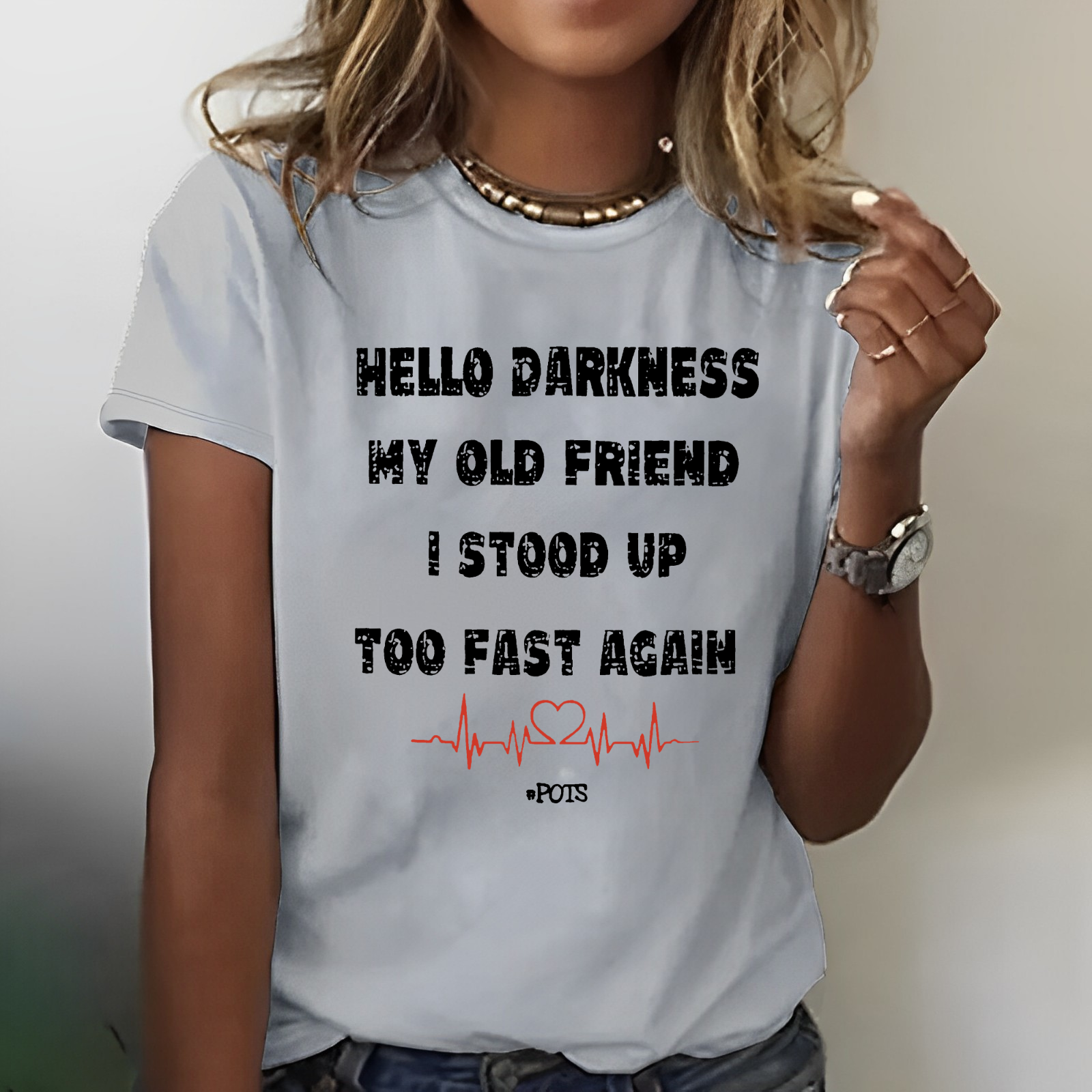 Hello Darkness My Old Friend I Stood Up Too Fast Again Print Women T-shirt