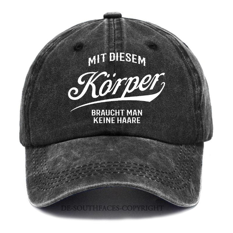 Mit diesem Körper braucht man keine Haare Baseball Cap