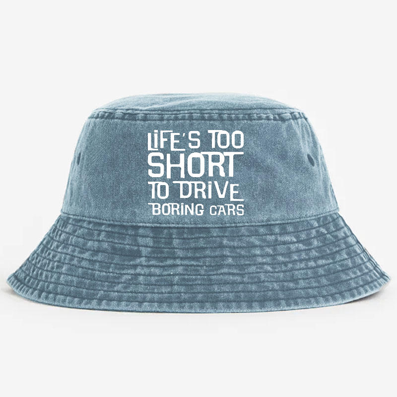 Life's Too Short To Drive Boring Cars Bucket Hat