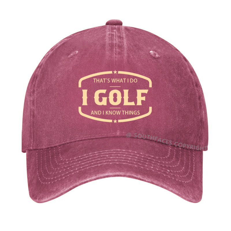 That's What I Do I Golf And I Know Things Hat