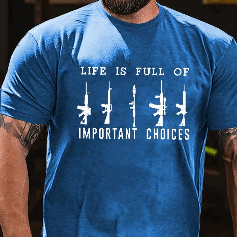 Life Is Full Of Important Choice Weapon Selection T-shirt