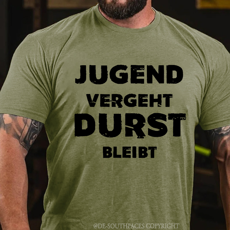 Jugend Vergeht Durst Bleibt T-Shirt