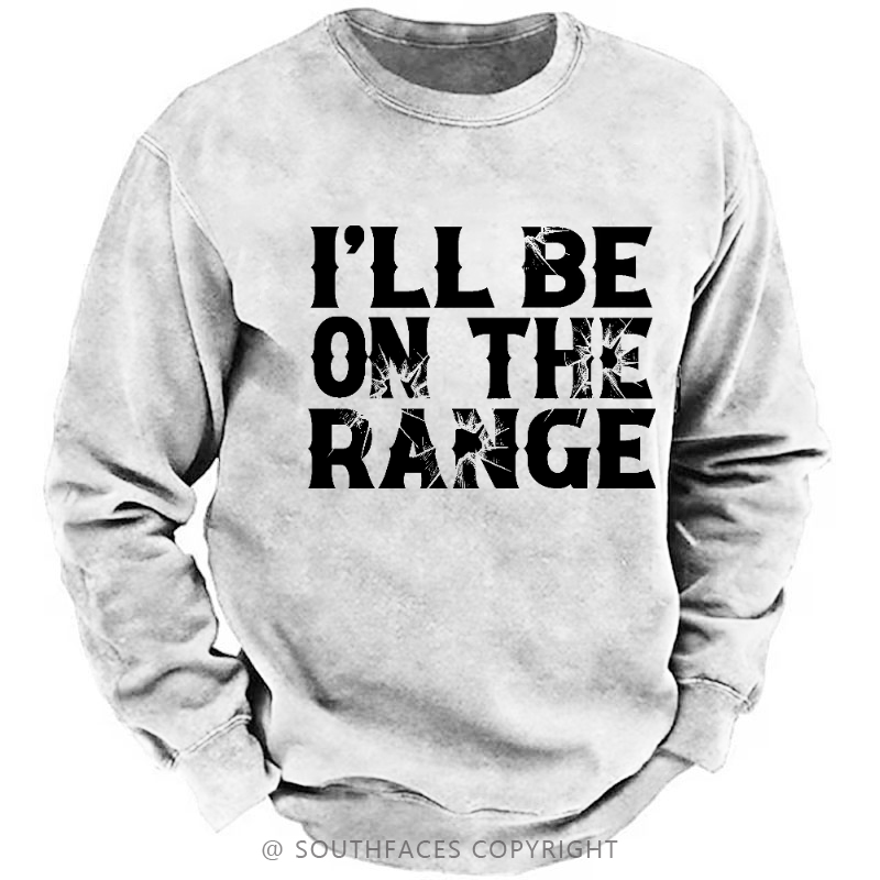 I'll Be On The Range Funny Shooting Print Men's Sweatshirt