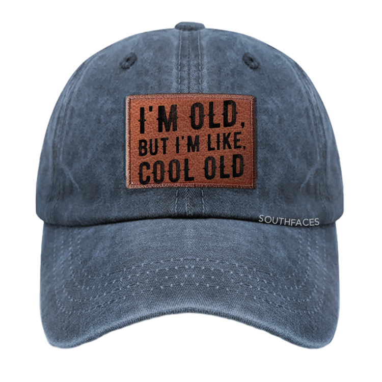 I'm Old But I'm Like Cool Old Leather Patch Cap