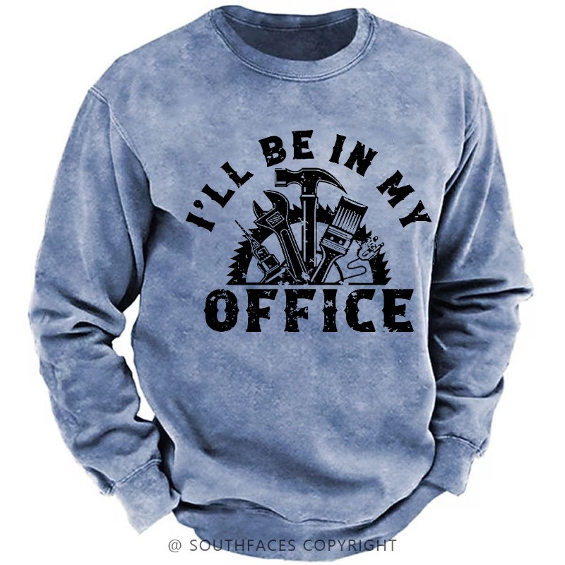 I'll Be In My Office Funny Men's Sweatshirt