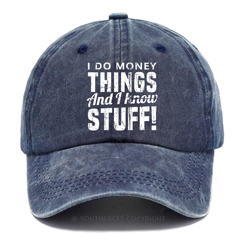 I Do Money Things And I Know Stuff Hat