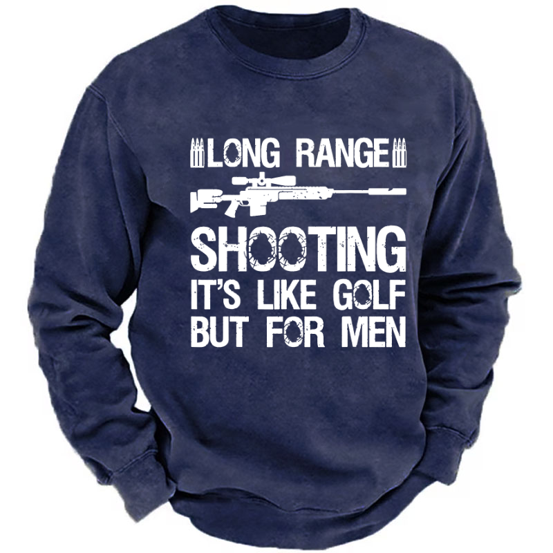 Long Range Shooting It's Like Golf But For Men Sweatshirt