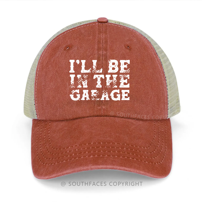 I'll Be In The Garage Trucker Cap