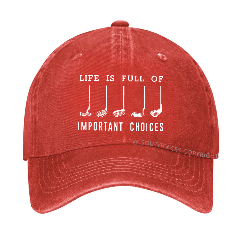 Life Is Full Of Important Choice Golf Player Hat
