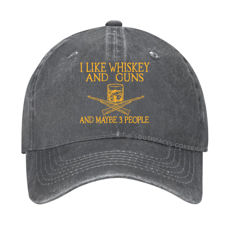 I Like Whiskey And Guns And Maybe 3 People Funny Custom Hats