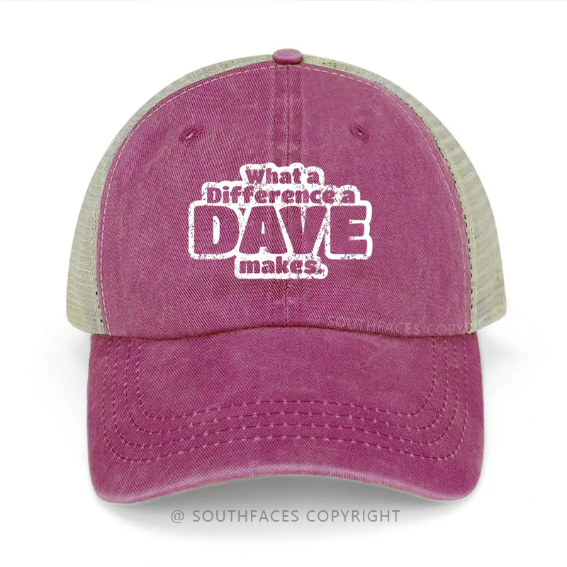 What A Difference A Dave Makes Funny Gift Trucker Cap