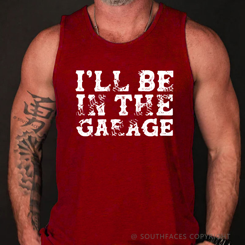 I'll Be In The Garage Tank Top