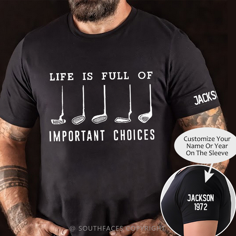 Life Is Full Of Important Choice Golf Player T-shirt
