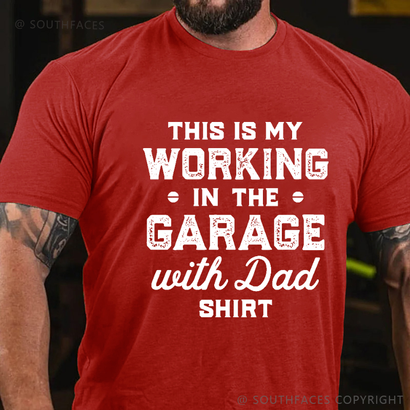 This Is My Working In The Garage With Dad Shirt T-shirt
