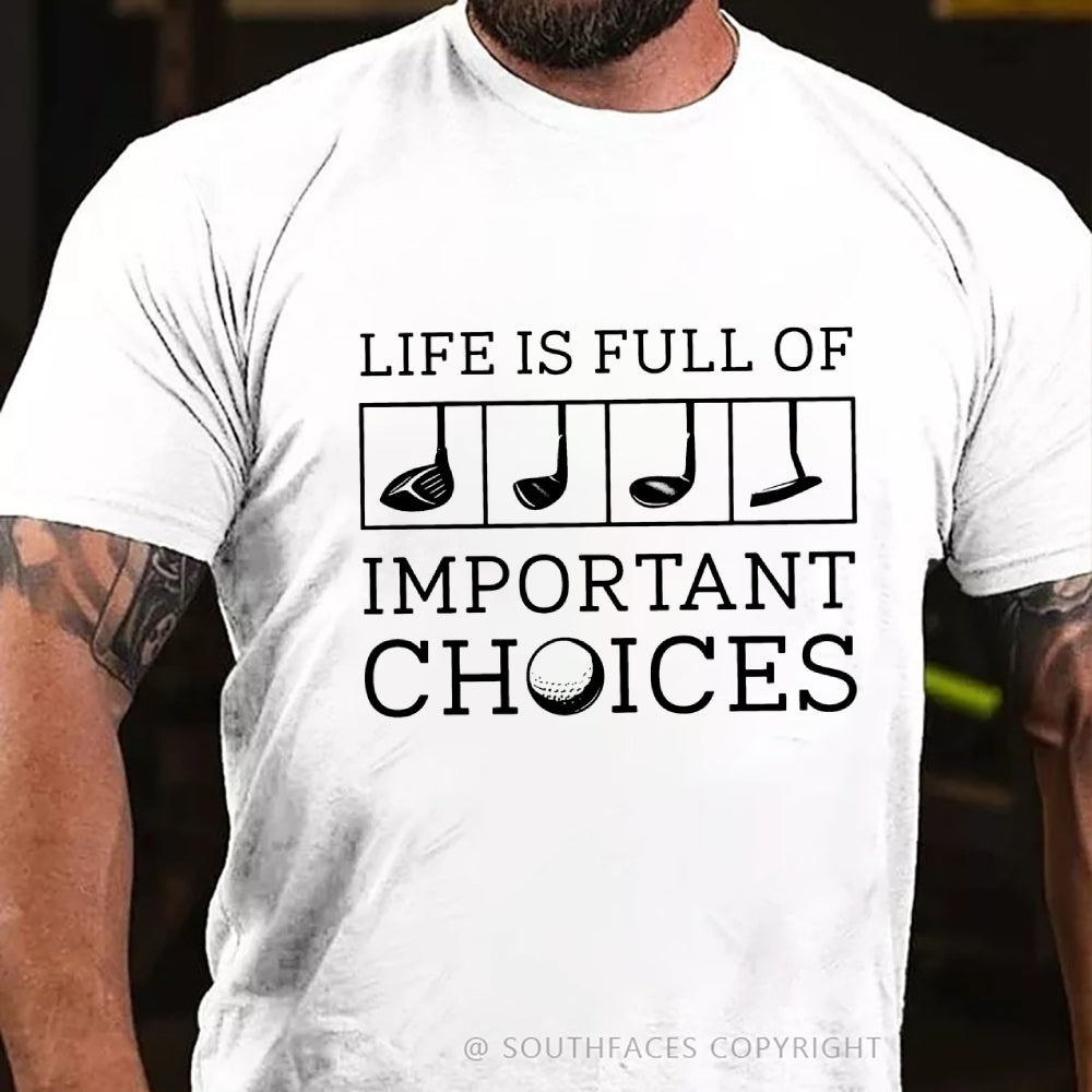 Life Is Full Of Important Choice Golf Player T-shirt