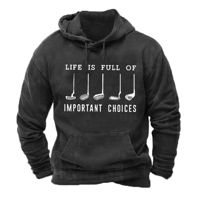 Life Is Full Of Important Choice Golf Player Hoodie