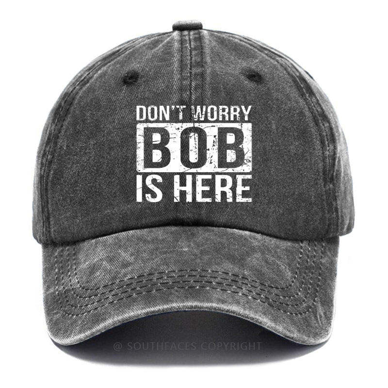 Don't Worry Bob Is Here Hat