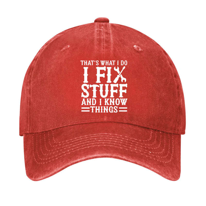 That's What I Do I Fix Stuff And I Know Things Sarcastic Hat