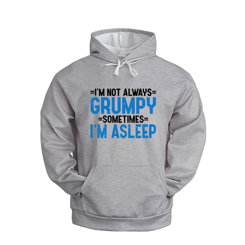 I'm Not Always Grumpy Sometimes I'm Asleep Hoodie