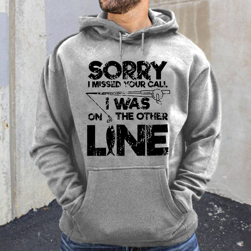 Sorry I Missed Your Call I Was On My Other Line Fishing Hoodie