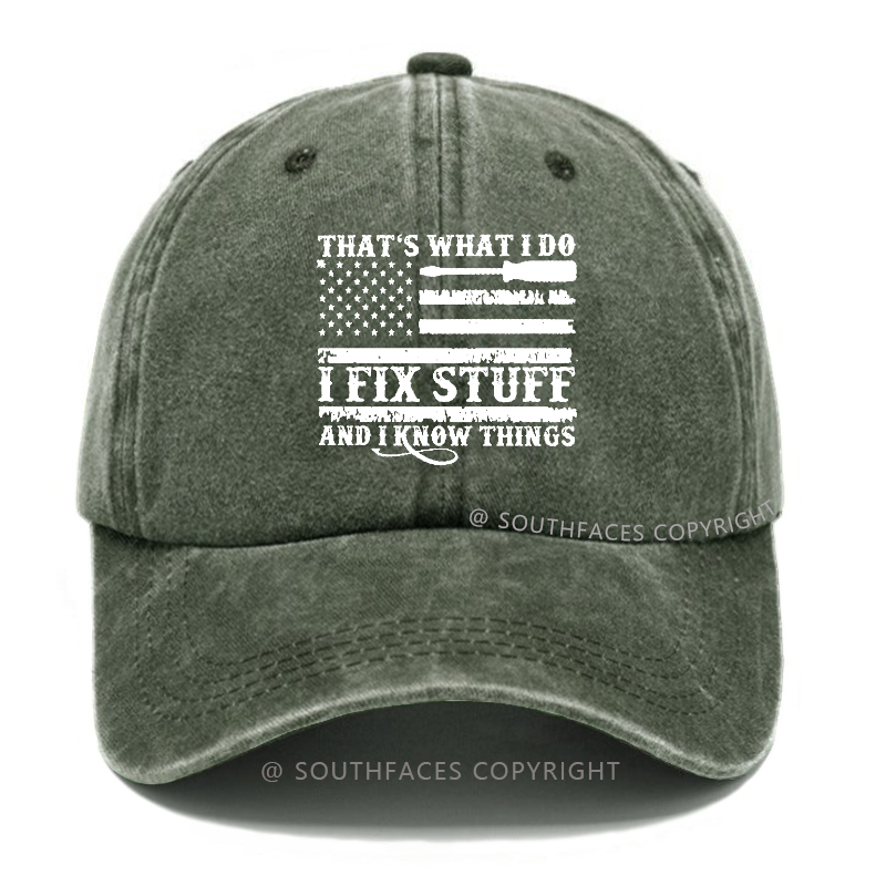 That's What I Do I Fix Stuff And I Know Things Flag Print Hat