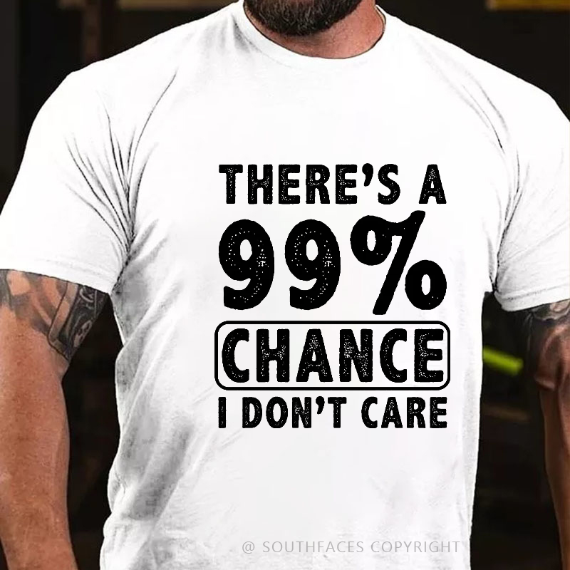 There's A 99% Chance I Don't Care Funny Print Men's T-shirt